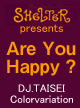 Are You Happy? @ SHelTeR